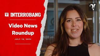 Video News Roundup (July 18, 2024)