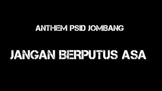 •Anthem PSID JOMBANG| Jangan Berputus Asa