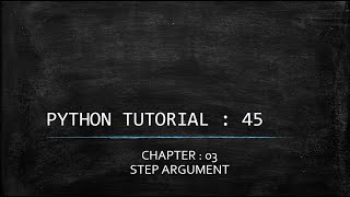 Python Tutorial 45 : Step Argument