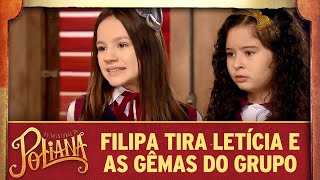 As Aventuras de Poliana | Filipa tira Letícia e as gêmeas do grupo