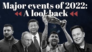 Major events of 2022: A lookback