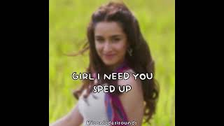 girl I need you sped up - baaghi