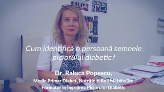 Dr Raluca Popescu -  Cum identifica pacientii piciorul diabetic