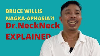 BRUCE WILLIS nagka-APHASIA?!? Dr. NeckNeck Explained