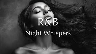 Playlist | R&B Night Whispers – For those seeking mature love in the quiet stillness of the night