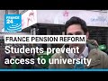 Students prevent access to Paris university as France braces for tenth day of strikes • FRANCE 24