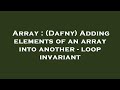 Array : (Dafny) Adding elements of an array into another - loop invariant
