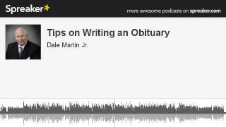 Tips on Writing an Obituary (made with Spreaker)