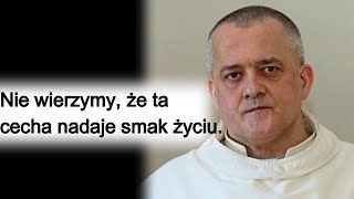 Nie wierzymy, że ta cecha nadaje smak życiu. o. Augustyn Pelanowski