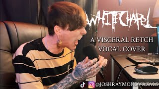 Whitechapel A Visceral Retch Vocal Cover x JoshRaymondVocals