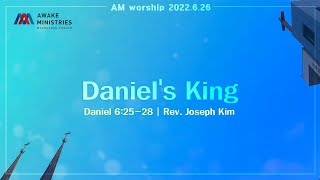 명성교회 영어예배 - English Worship Service 2022-6-26 - Daniel's King - Rev. Joseph Kim
