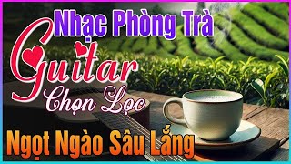 Nhạc Test Loa Buổi Sáng NGỌT NGÀO SÂU LẮNG➤Hòa Tấu Guitar Lãng Mạn Dành Cho Phòng Trà Quán Cafe Sáng