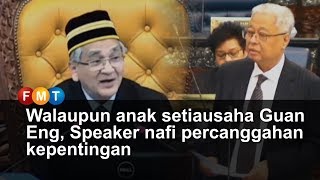 Walaupun anak setiausaha Guan Eng, Speaker nafi percanggahan kepentingan