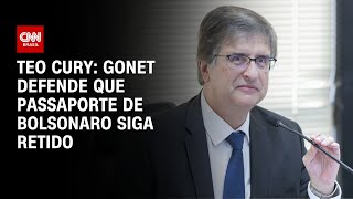 Teo Cury: Gonet defende que passaporte de Bolsonaro siga retido | CNN 360º