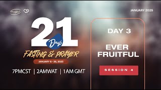 Ever Fruitful - Day 3, 4th Session | 21 Days Abundance of Rain Fasting \u0026 Prayer 2025