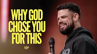Why God Chose You For This | Steven Furtick