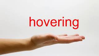 How to Pronounce hovering - American English