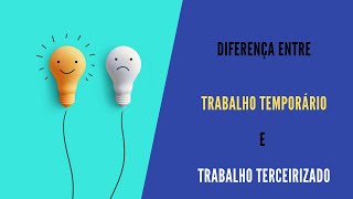 Qual a diferença entre trabalho temporário e trabalho terceirizado?