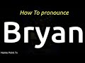 How To Pronounce Bryan