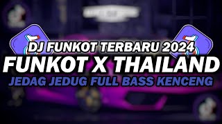 DJ FUNKOT X THAILAND SEKECEWA ITU MASHUP | DJ FUNKOT TERBARU 2024 FULL BASS KENCENG