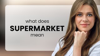 Supermarket — what is SUPERMARKET definition