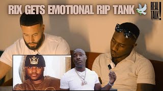 Rix talks about his friendship with Justo “I love Justo!” RIP TANK 💙🕊️🙏