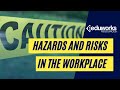 Hazards and Risks in the Workplace