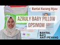 REVIEW BANTAL ANTI PEYANG || AZRULY BABY PILLOW dari OPSIMOM || BANTAL KACANG HIJAU 100% ORIGINAL