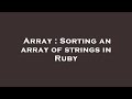 Array : Sorting an array of strings in Ruby