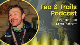 Jack Scott - From Gambling Addiction to Ultra Running Champ -  Tea & Trails - Episode 30