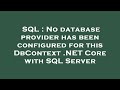 SQL : No database provider has been configured for this DbContext .NET Core with SQL Server