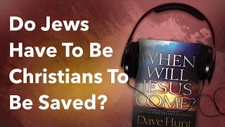 Do Jews Have To Be Christians To Be Saved?