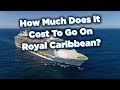 How much does it cost to go on a Royal Caribbean cruise?