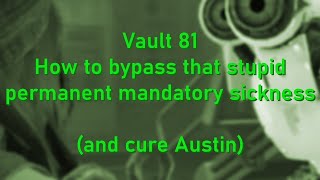 Vault 81 - How to cure yourself and save Austin