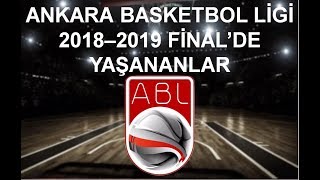 ABL l  Ankara Basketbol Ligi 2018 - 2019 Sezonu Final'de Yaşananlar