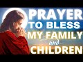 Prayer To Bless My Family And Children