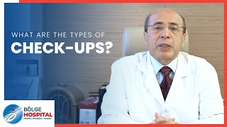 What Are the Types of Medical Check Up?