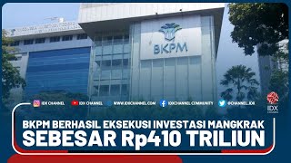 BKPM BERHASIL EKSEKUSI INVESTASI MANGKRAK SEBESAR Rp410 TRILIUN