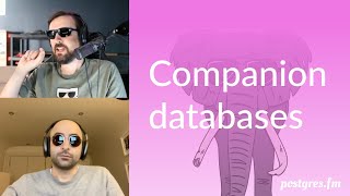 Companion databases | Postgres.FM 072 | #PostgreSQL #Postgres podcast