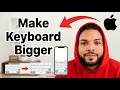How To Make iPhone Keyboard Bigger