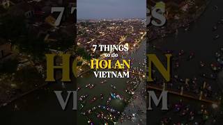 7 Things to do in Hoi An Vietnam 🇻🇳remember to subscribe for more travel tips. #travel #travelvlog