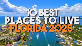 Top 10 BEST PLACES TO LIVE In Florida 2025 | updated \u0026 improved!