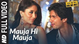 Full Video: Mauja Hi Mauja 💓 Jab We Met 💓 Shahid kapoor, Kareena Kapoor 💓 Mika Singh 💓 Pritam