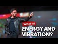 What is Energy and Vibration? The Metaphysics Perspective