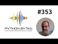 Python Bytes #353