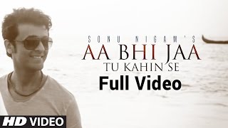 Sonu Nigam: Aa Bhi Jaa Tu Kahin Se (OFFICIAL) VIDEO SONG | Amayra Dastur |