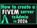 How to Create a FiveM Server (txAdmin) 2026