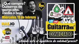 ¿Cuánto gastar en una guitarra? | Cantidad vs. calidad vs. sensatez | GuitarraMX CONECTADO