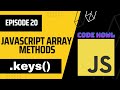 keys Array Method in JavaScript | Episode 20