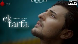 #EkTarfa #DarshanRaval | Official Music Video | Romantic Song 2020 | #IndieMusicLabel
